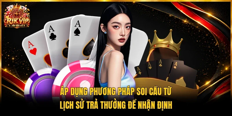 Áp dụng phương pháp soi cầu từ lịch sử trả thưởng để nhận định