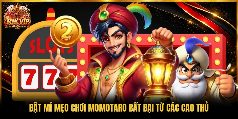 Bật mí mẹo chơi Momotaro bất bại từ các cao thủ