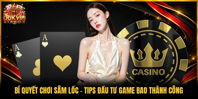 Bí quyết chơi Sâm Lốc