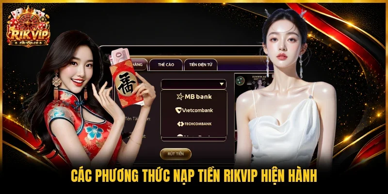 Các phương thức nạp tiền Rikvip hiện hành 