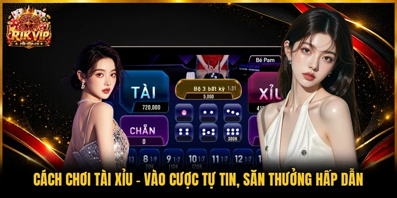 Cách chơi Tài xỉu