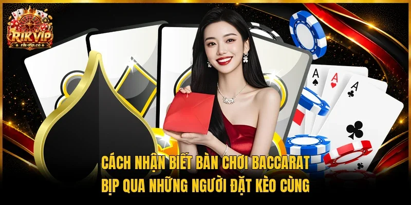 Cách nhận biết bàn chơi Baccarat bịp