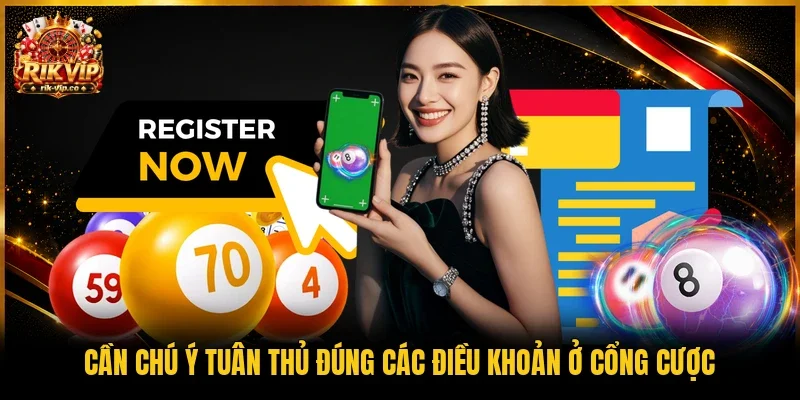 Cần chú ý tuân thủ đúng các điều khoản ở cổng cược