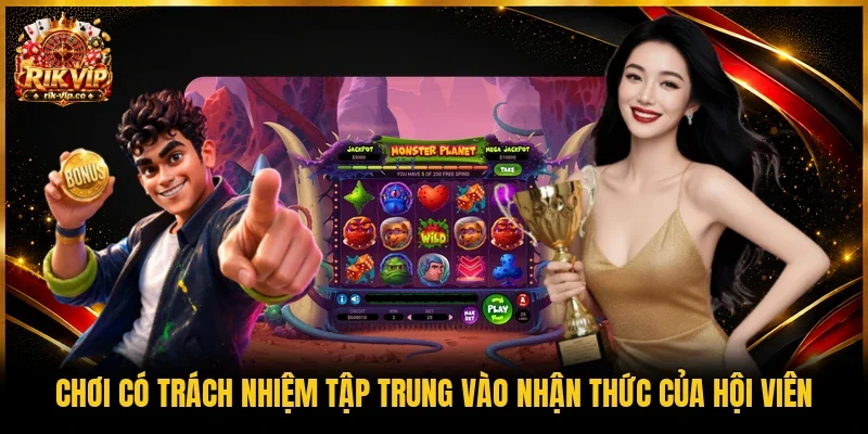 Chơi có trách nhiệm tập trung vào nhận thức của hội viên