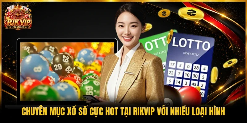 Chuyên mục xổ số cực hot tại Rikvip với nhiều loại hình