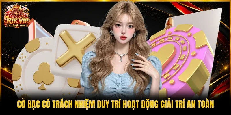 Cờ bạc có trách nhiệm duy trì hoạt động giải trí an toàn