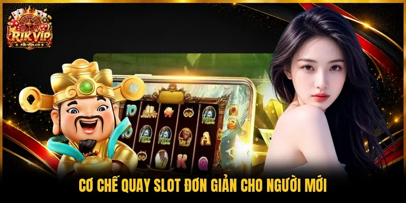 Cơ chế quay slot đơn giản cho người mới