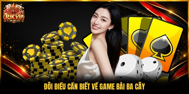Đôi điều cần biết về game bài Ba cây