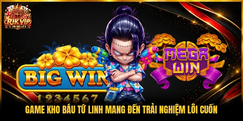 Game Kho Báu Tứ Linh mang đến trải nghiệm lôi cuốn