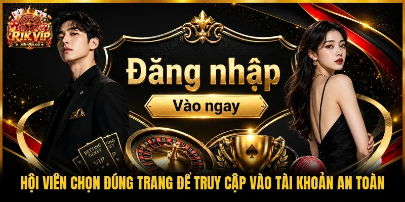 Hội viên chọn đúng trang để truy cập vào tài khoản an toàn