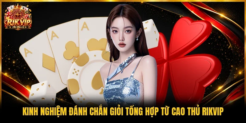 Kinh nghiệm đánh Chắn giỏi