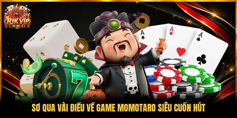 Sơ qua vài điều về game Momotaro siêu cuốn hút