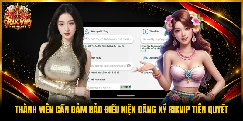 Thành viên cần đảm bảo điều kiện đăng ký Rikvip tiên quyết
