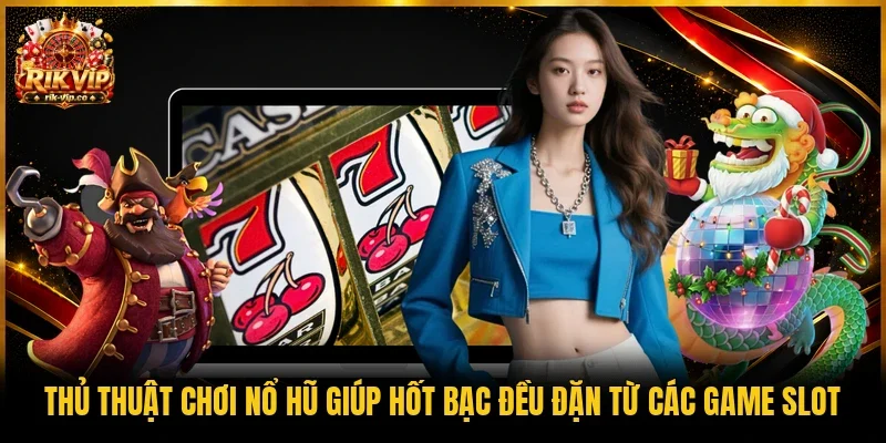 thủ thuật chơi nổ hũ