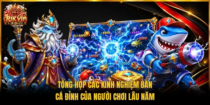 Tổng hợp các kinh nghiệm bắn cá đỉnh của người chơi lâu năm