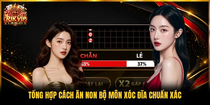 Tổng hợp cách ăn non bộ môn Xóc Đĩa chuẩn xác