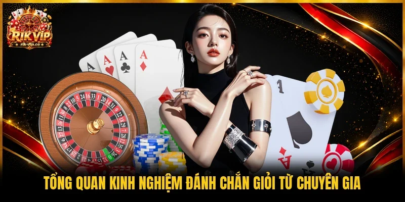 Tổng quan kinh nghiệm đánh Chắn giỏi từ chuyên gia