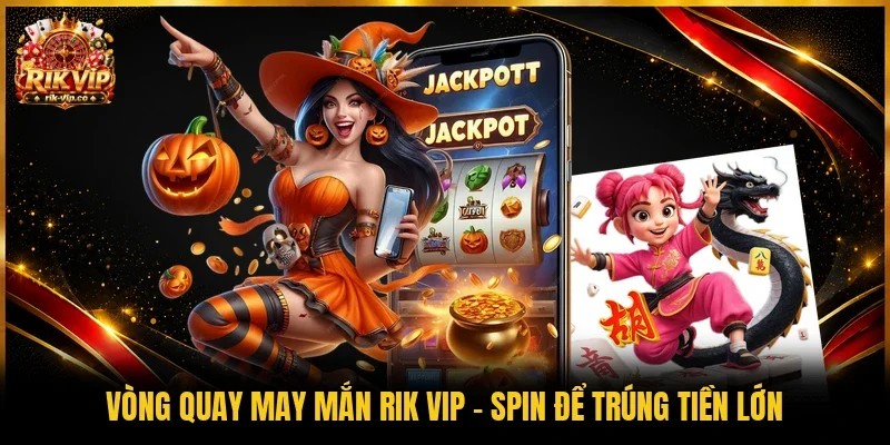 Vòng quay may mắn Rik Vip
